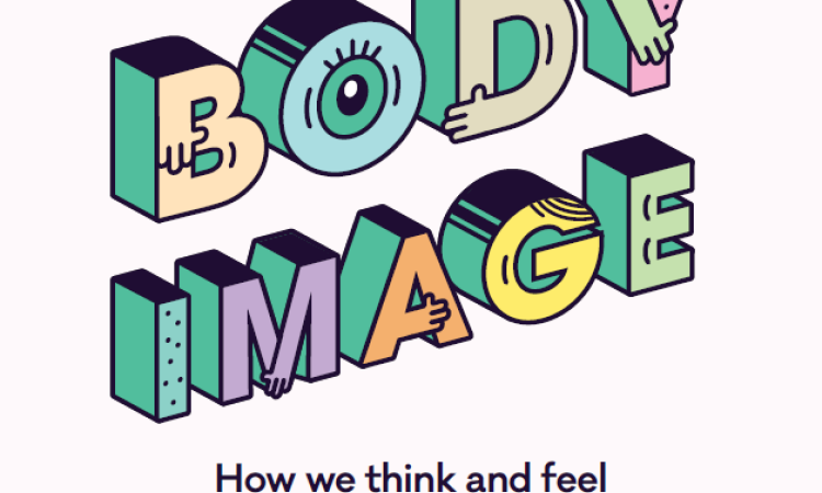 Body image: how we think and feel about our bodies